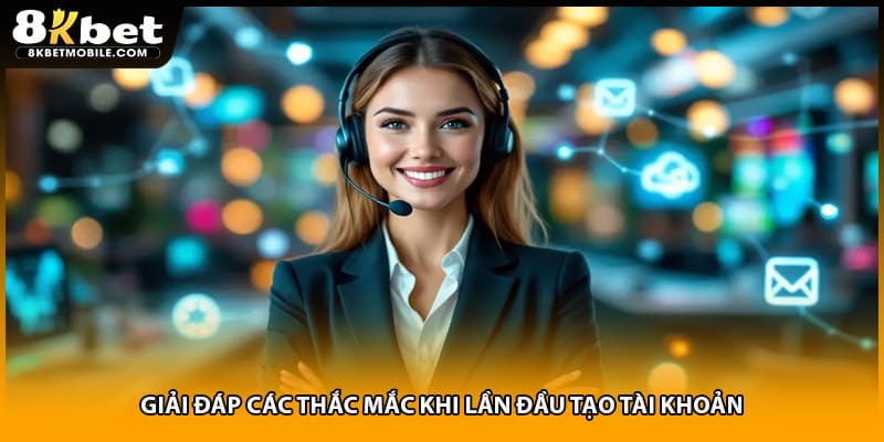 Giải đáp các thắc mắc khi lần đầu tạo tài khoản